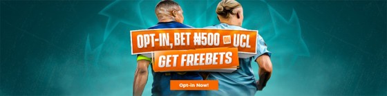 Opt-In, bet ₦500 on UCL get freebets